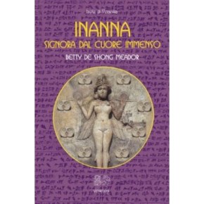 Inanna, signora dal cuore&nbsp;immenso